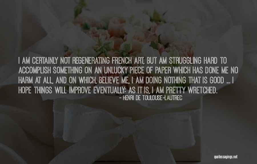 Am So Unlucky Quotes By Henri De Toulouse-Lautrec