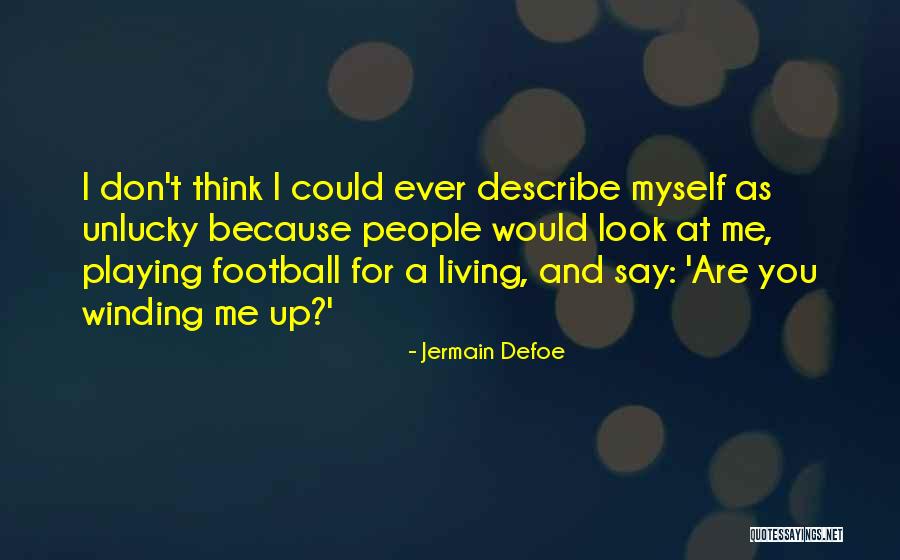 Am So Unlucky Quotes By Jermain Defoe