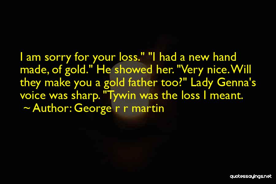 Am Sorry For You Quotes By George R R Martin