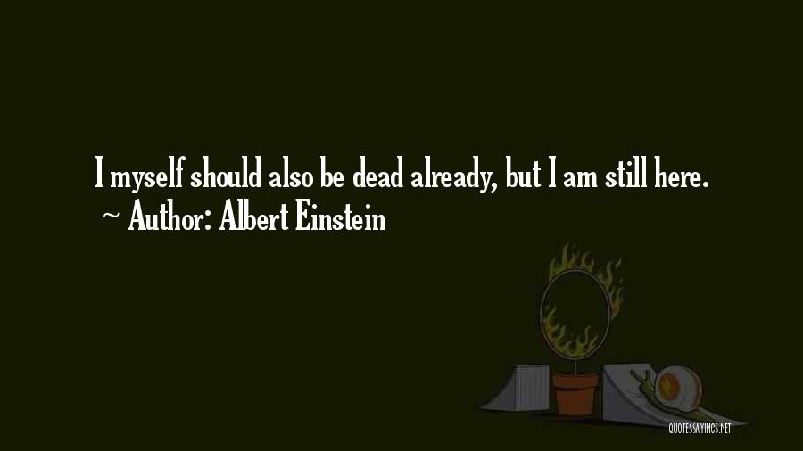 Am Still Here Quotes By Albert Einstein
