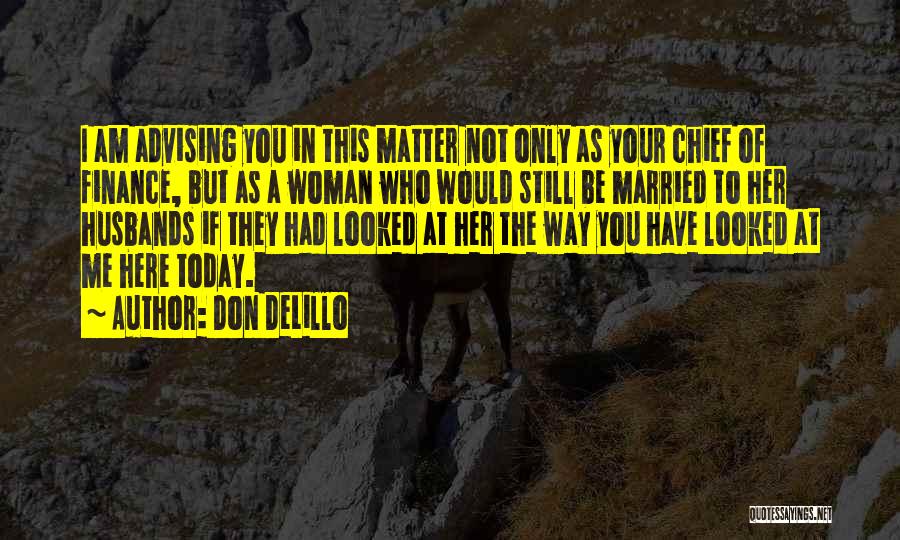 Am Still Here Quotes By Don DeLillo