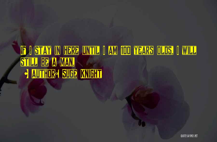 Am Still Here Quotes By Suge Knight