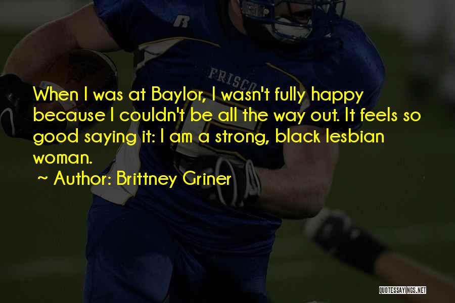 Am Strong Black Woman Quotes By Brittney Griner