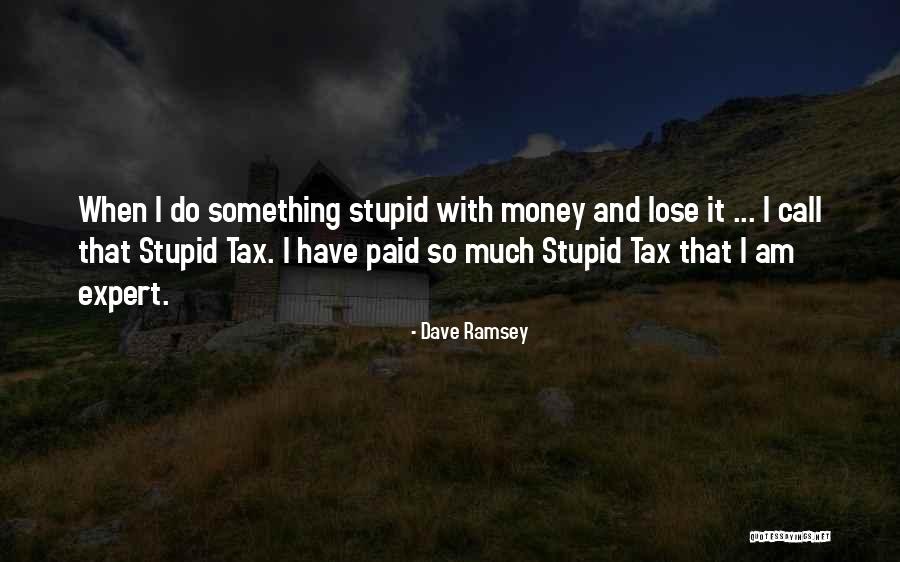 Am Stupid Quotes By Dave Ramsey Am Stupid Quotes By Dave Ramsey