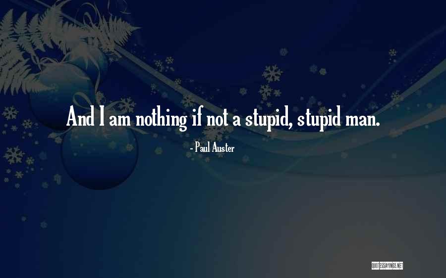 Am Stupid Quotes By Paul Auster Am Stupid Quotes By Paul Auster