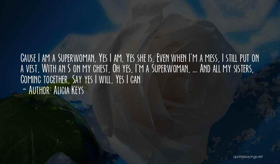 Am Superwoman Quotes By Alicia Keys