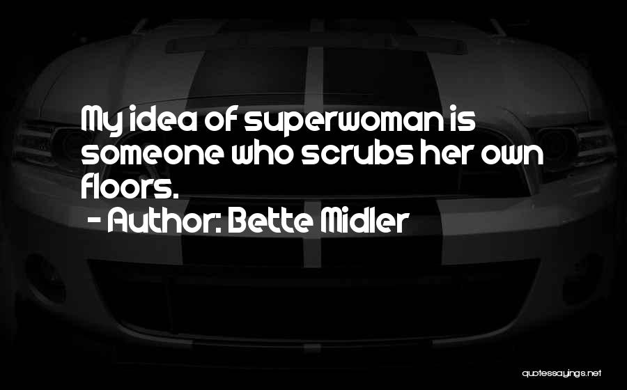 Am Superwoman Quotes By Bette Midler