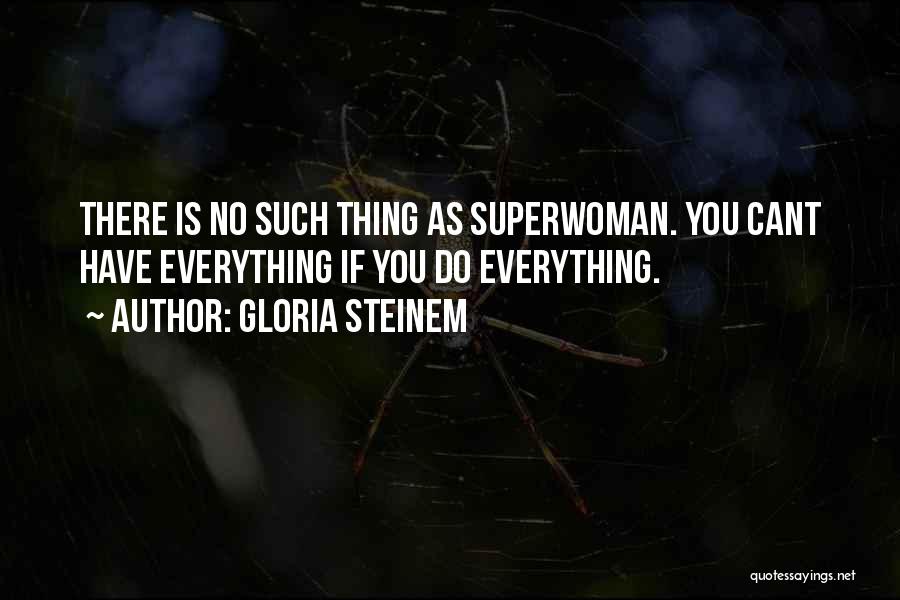 Am Superwoman Quotes By Gloria Steinem