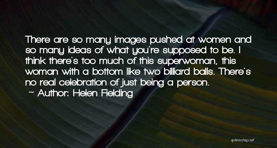 Am Superwoman Quotes By Helen Fielding