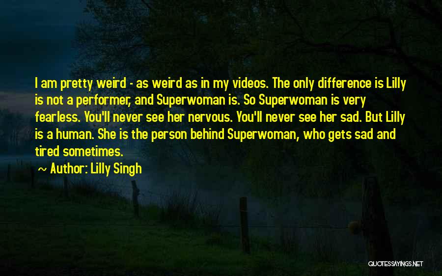 Am Superwoman Quotes By Lilly Singh