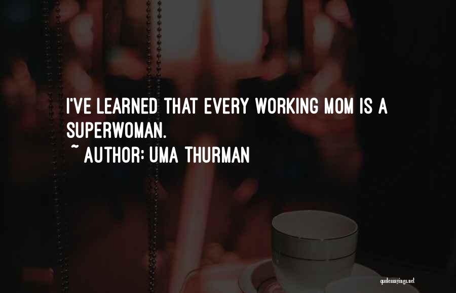 Am Superwoman Quotes By Uma Thurman