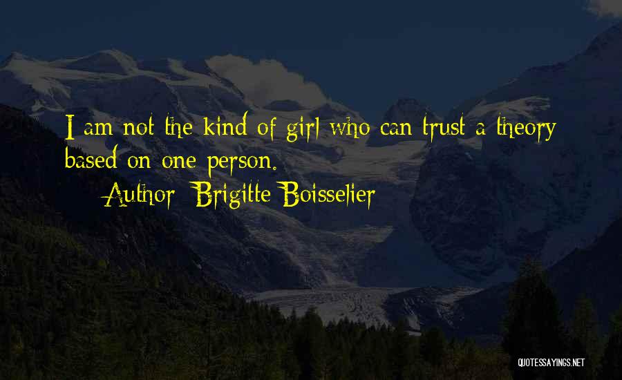 Am The Kind Of Girl Quotes By Brigitte Boisselier
