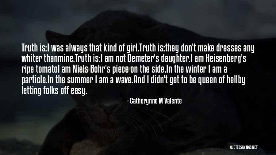 Am The Kind Of Girl Quotes By Catherynne M Valente