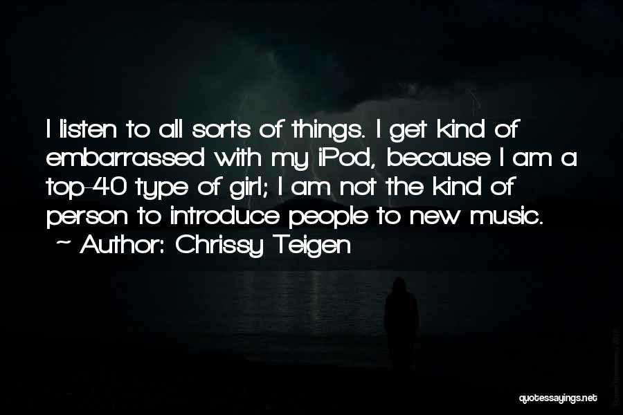 Am The Kind Of Girl Quotes By Chrissy Teigen