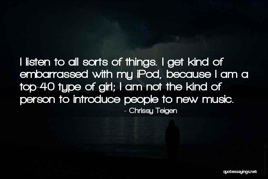 Am The Kind Of Girl Quotes By Chrissy Teigen