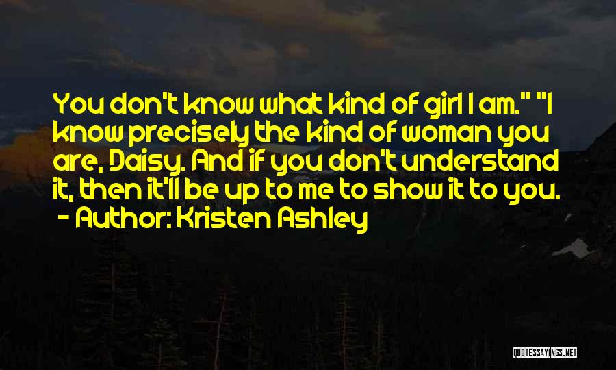 Am The Kind Of Girl Quotes By Kristen Ashley