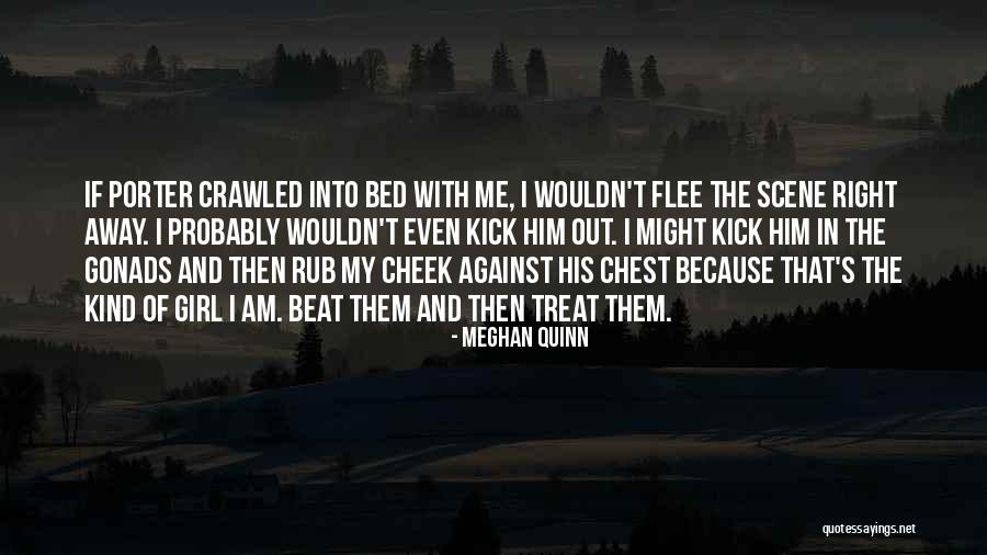 Am The Kind Of Girl Quotes By Meghan Quinn Am The Kind Of Girl Quotes By Meghan Quinn