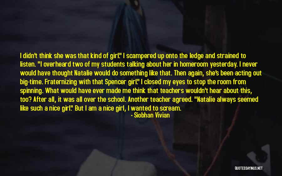 Am The Kind Of Girl Quotes By Siobhan Vivian Am The Kind Of Girl Quotes By Siobhan Vivian