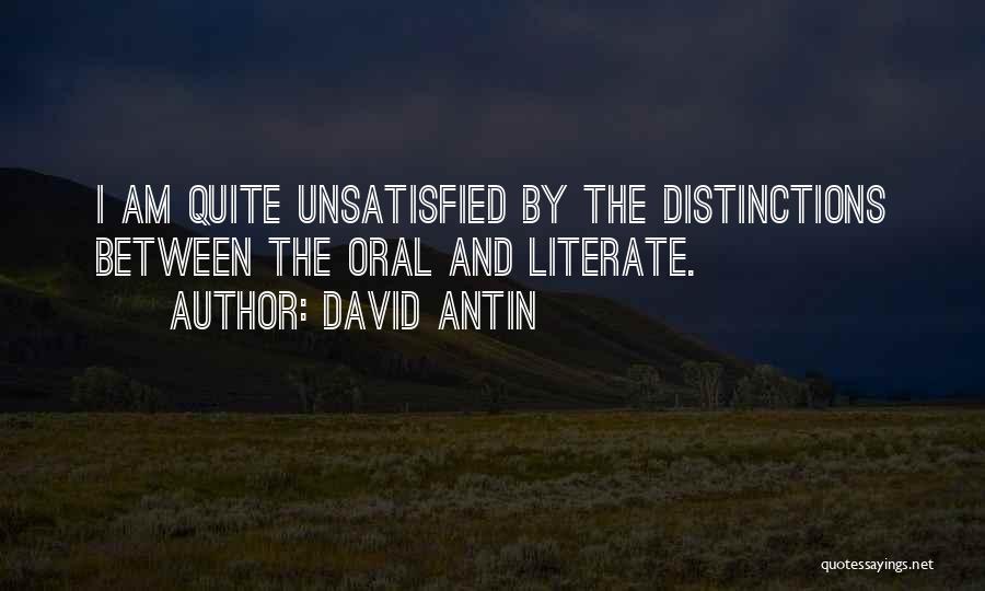 Am Unsatisfied Quotes By David Antin