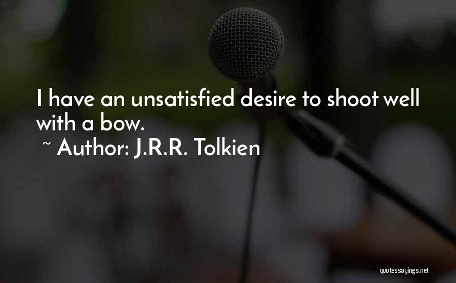 Am Unsatisfied Quotes By J.R.R. Tolkien