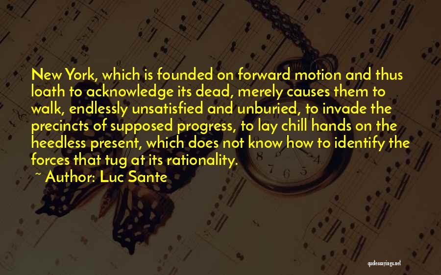 Am Unsatisfied Quotes By Luc Sante