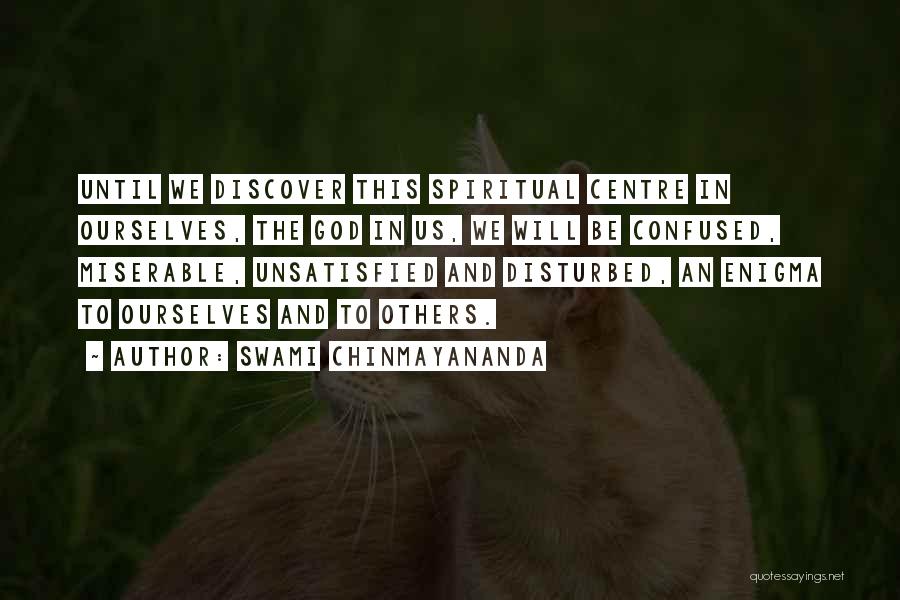 Am Unsatisfied Quotes By Swami Chinmayananda