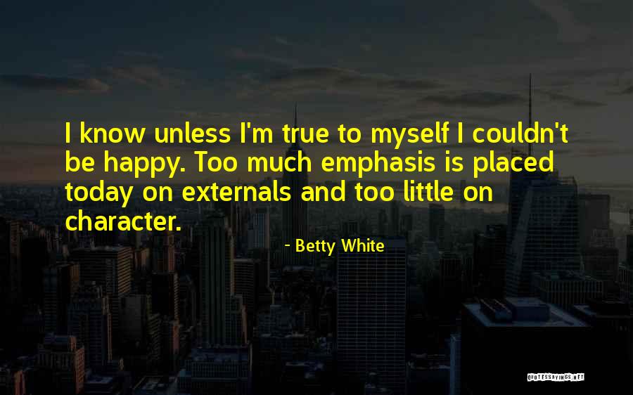 Am Very Happy Today Quotes By Betty White