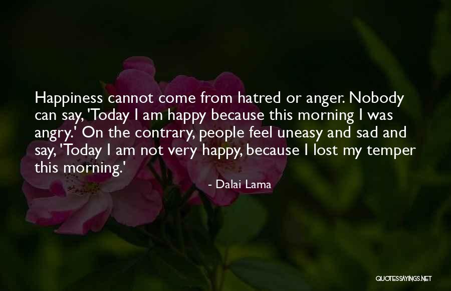 Am Very Happy Today Quotes By Dalai Lama