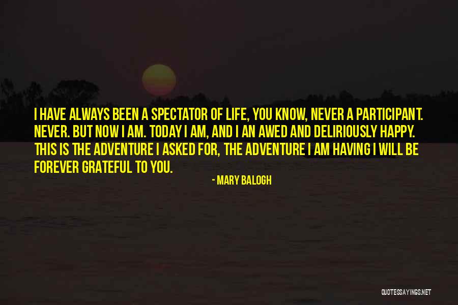 Am Very Happy Today Quotes By Mary Balogh