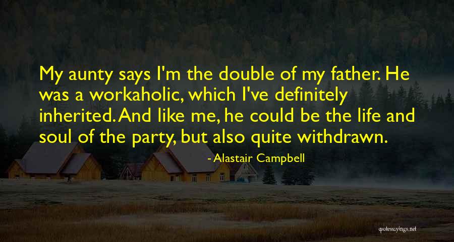 Am Workaholic Quotes By Alastair Campbell Am Workaholic Quotes By Alastair Campbell