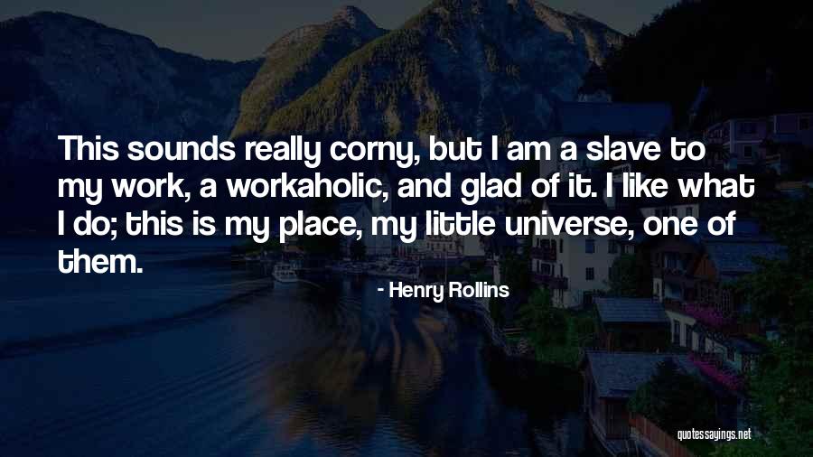 Am Workaholic Quotes By Henry Rollins Am Workaholic Quotes By Henry Rollins