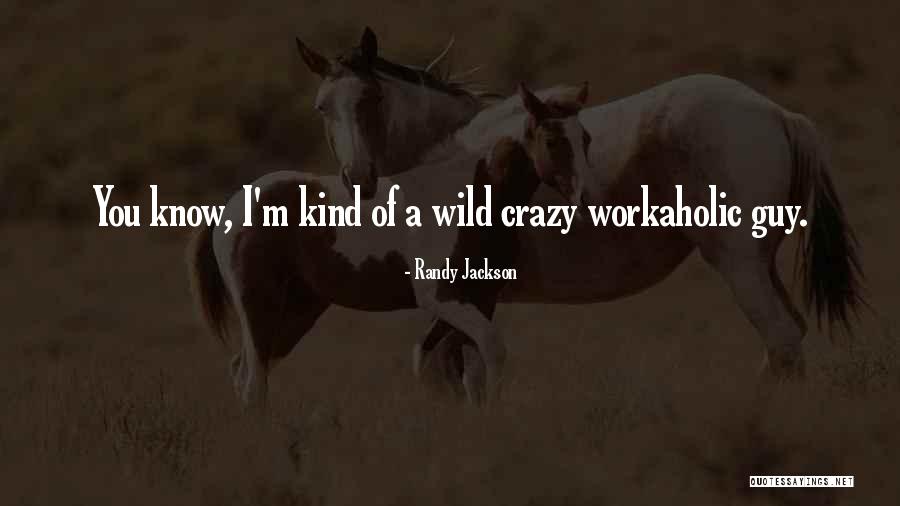 Am Workaholic Quotes By Randy Jackson Am Workaholic Quotes By Randy Jackson