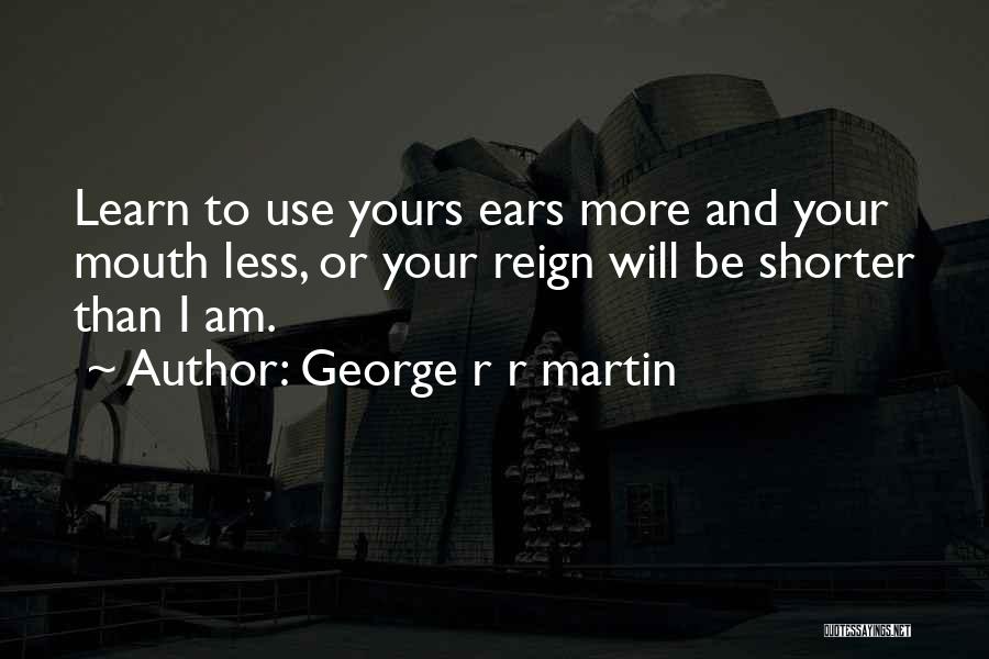 Am Yours Quotes By George R R Martin