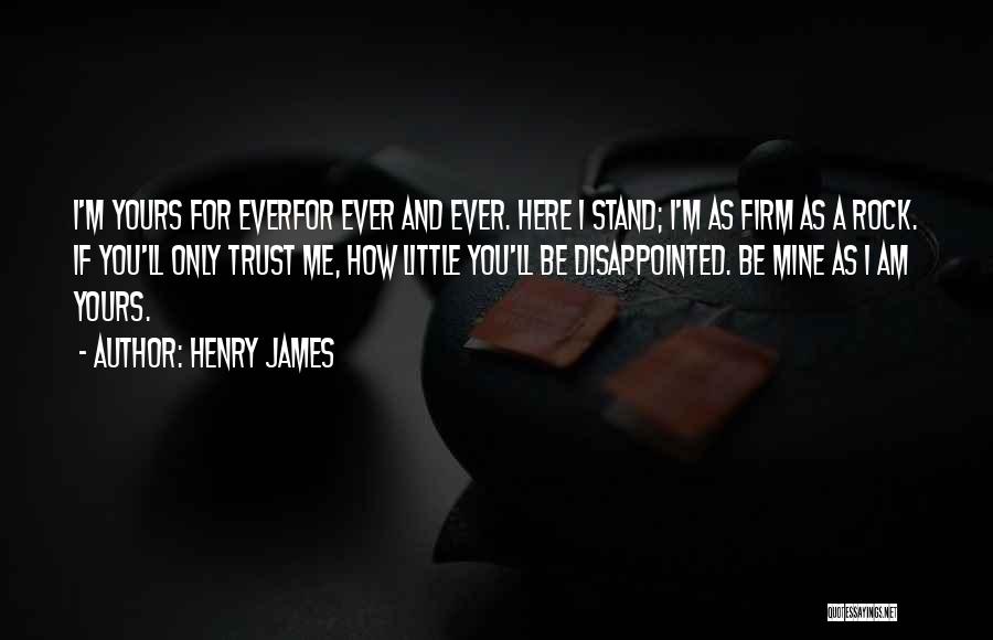 Am Yours Quotes By Henry James