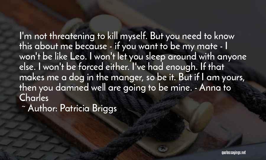 Am Yours Quotes By Patricia Briggs