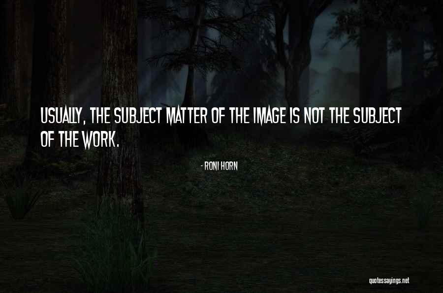 Amacker Inc Quotes By Roni Horn Amacker Inc Quotes By Roni Horn