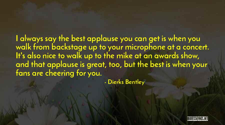 Amader Forum Quotes By Dierks Bentley Amader Forum Quotes By Dierks Bentley