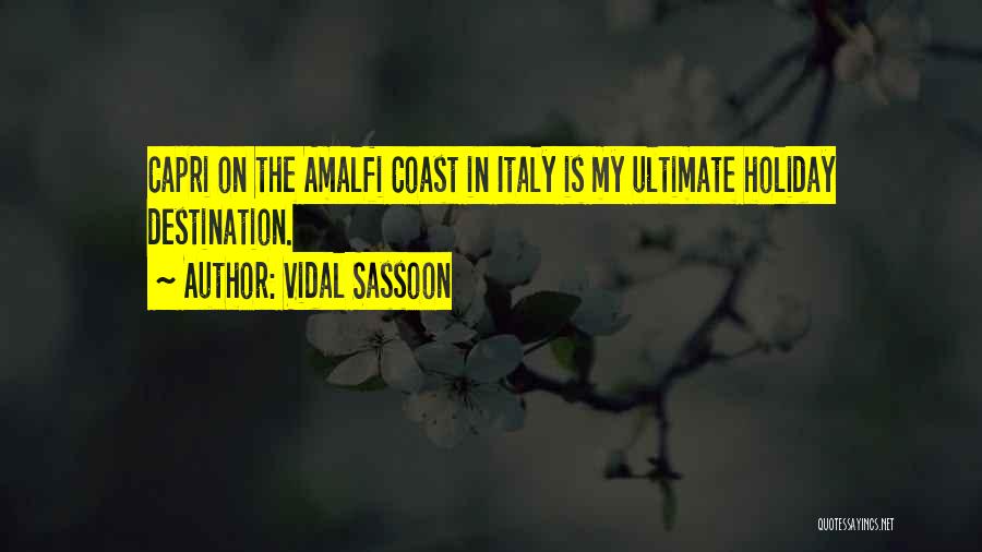 Amalfi Coast Quotes By Vidal Sassoon