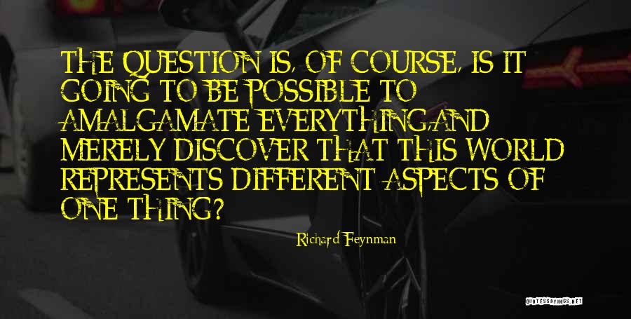 Amalgamate Quotes By Richard Feynman