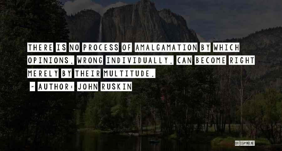 Amalgamation Quotes By John Ruskin