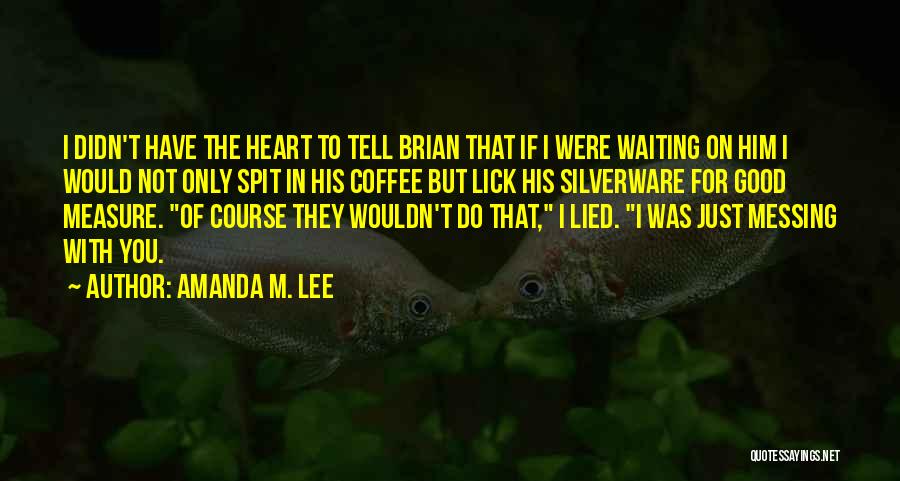 Amanda M. Lee Quotes 907137