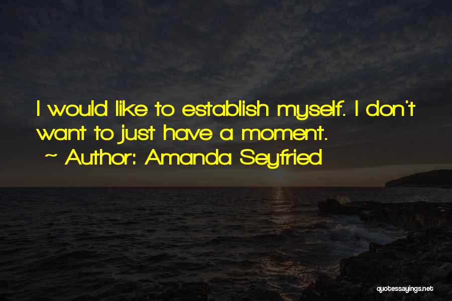Amanda Seyfried Quotes 1470664