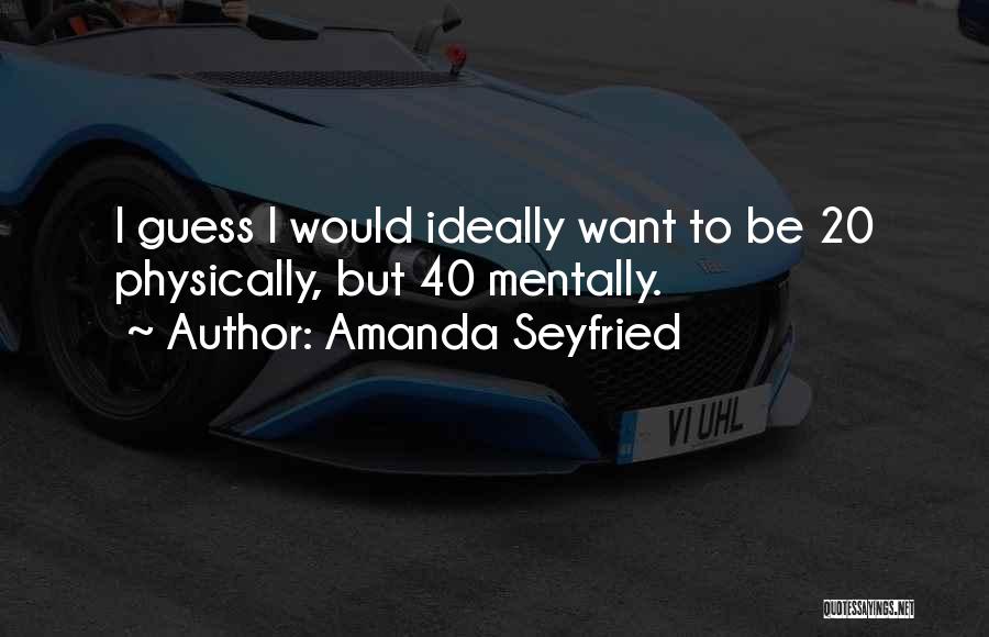 Amanda Seyfried Quotes 2103409