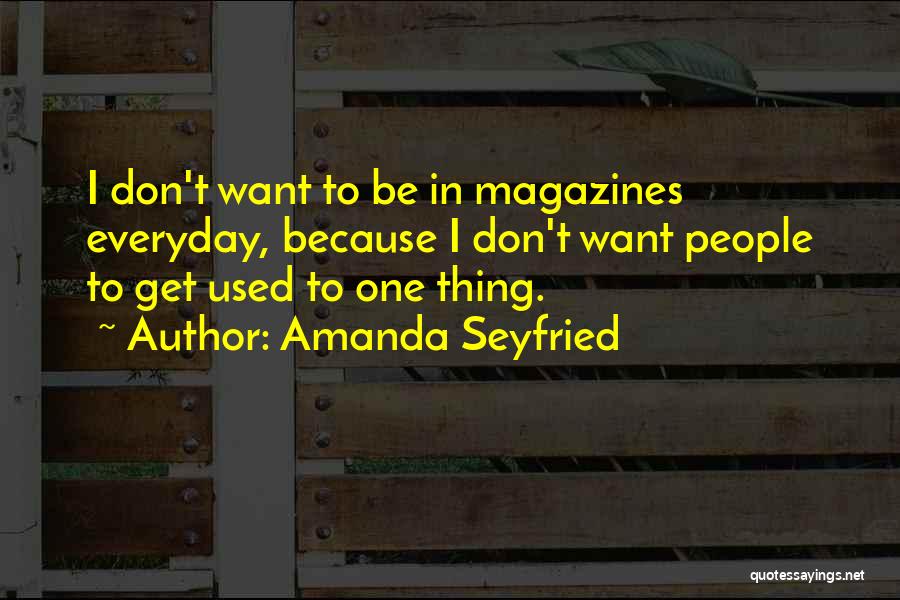 Amanda Seyfried Quotes 2266664