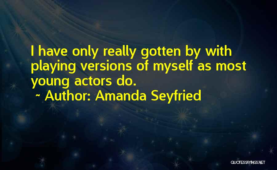 Amanda Seyfried Quotes 480984