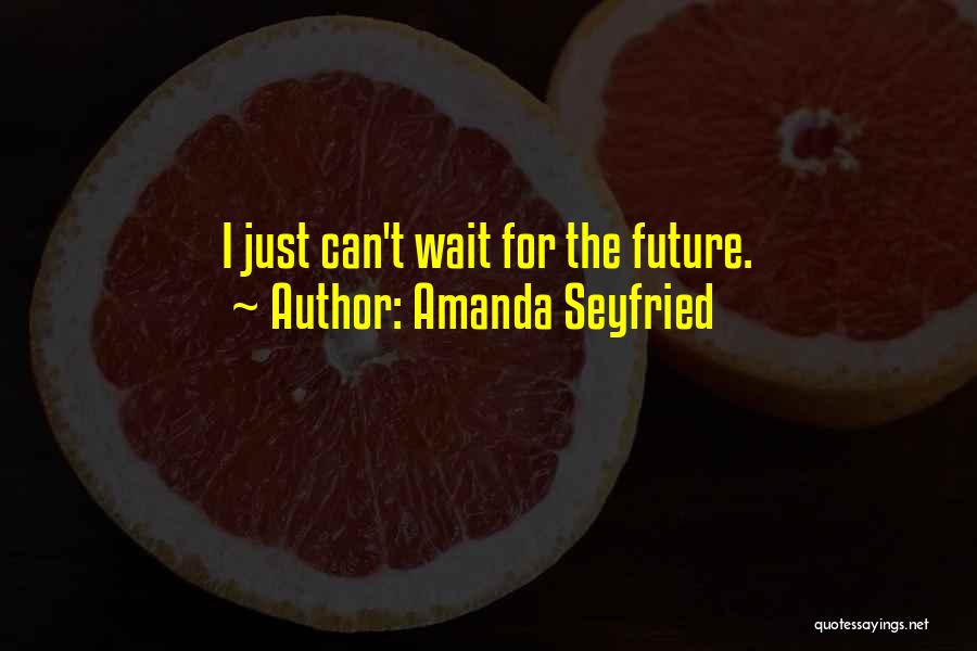 Amanda Seyfried Quotes 682614
