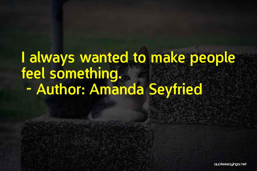 Amanda Seyfried Quotes 805280