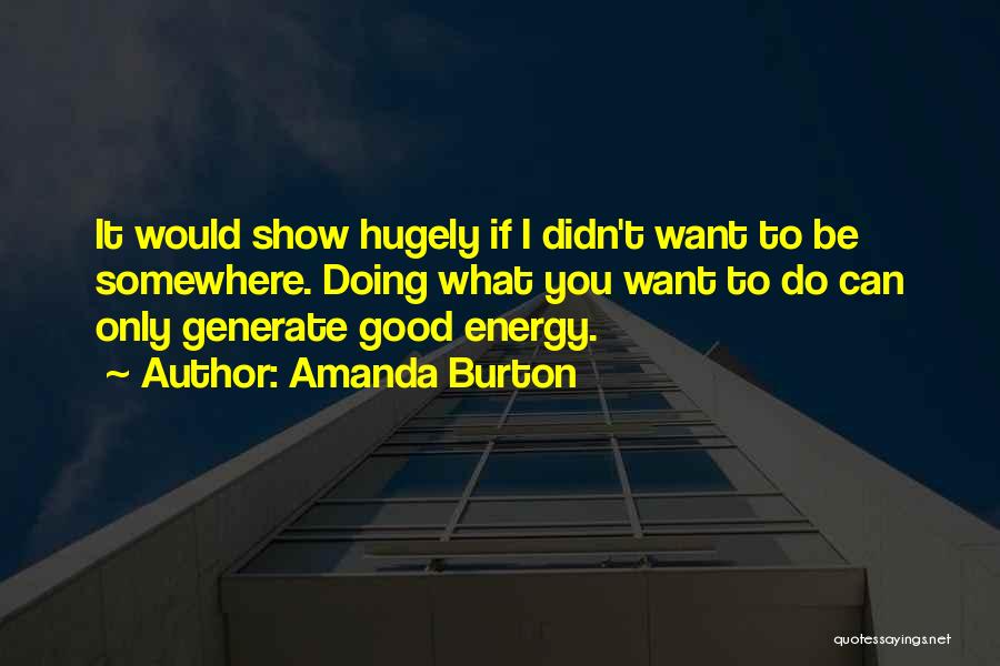 Amanda Show Quotes By Amanda Burton
