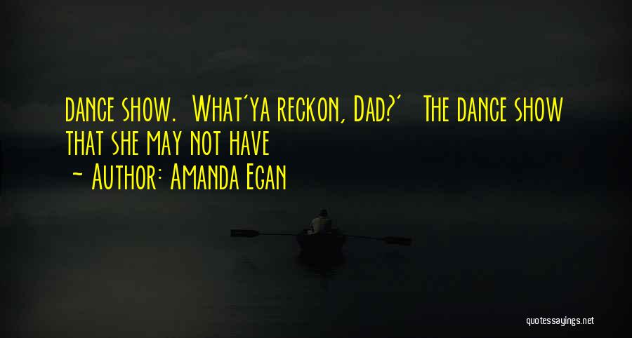 Amanda Show Quotes By Amanda Egan