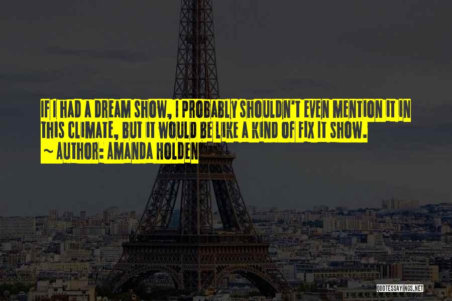 Amanda Show Quotes By Amanda Holden